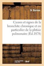 Causes Et Signes de la Bronchite Chronique Et En Particulier de la Phtisie Pulmonaire. Indications,