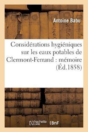 Considérations Hygiéniques Sur Les Eaux Potables de Clermont-Ferrand