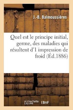 Quel Est Le Principe Initial, Germe, Des Maladies Qui Résultent d'1 Impression de Froid