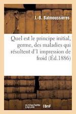 Quel Est Le Principe Initial, Germe, Des Maladies Qui Résultent d'1 Impression de Froid