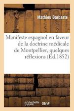 Manifeste Espagnol En Faveur de la Doctrine Médicale de Montpellier Précédé de Quelques Réflexions