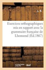 Exercices Orthographiques MIS En Rapport Avec La Grammaire Française de Lhomond, Écoles Primaires