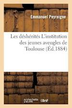 Les Déshérités l'Institution Des Jeunes Aveugles de Toulouse