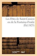 Les Fêtes de Saint-Cassien Ou de la Fontaine-Froide