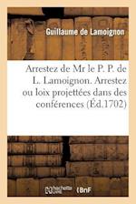 Arrestez de MR Le P. P. de L. Lamoignon. Arrestez Ou Loix Projettées Dans Des Conférences