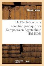 de l'Évolution de la Condition Juridique Des Européens En Égypte Thèse Pour Le Doctorat