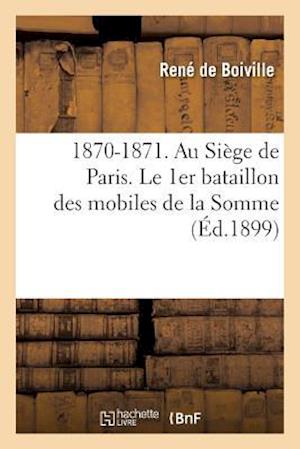 1870-1871. Au Siège de Paris. Le 1er Bataillon Des Mobiles de la Somme