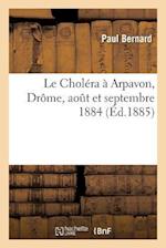 Le Choléra À Arpavon Drôme, Aout Et Septembre 1884