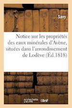 Notice Sur Les Propriétés Des Eaux Minérales d'Avène, Situées Dans l'Arrondissement de Lodève