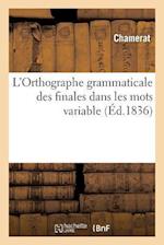 L'Orthographe Grammaticale Des Finales Dans Les Mots Variables