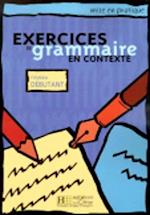 Exercices de grammaire en contexte. Übungsbuch. Niveau débutant