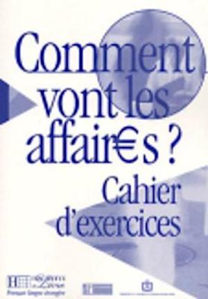 Comment Vont Les Affaires ? Cahier D'Exercices