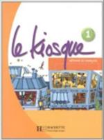 Le Kiosque: Niveau 1 Livre de L'Eleve