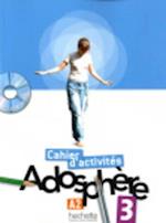 Adosphère 3 - Cahier d'Activités + CD-ROM: Adosphère 3 - Cahier d'Activités + CD-ROM