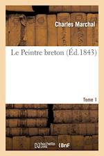 Le Peintre Breton. Tome 1