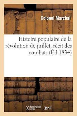 Histoire populaire de la révolution de juillet, récit des combats qui eurent lieu