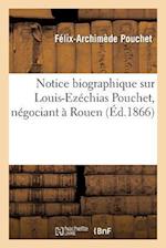 Notice biographique sur Louis-Ezéchias Pouchet, négociant à Rouen, membre de la Société