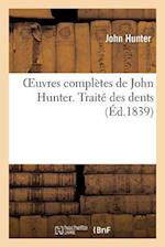 Oeuvres Complètes de John Hunter. Traité Des Dents