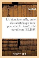 L'Union fraternelle, projet d'association qui aurait pour effet le bien-être des travailleurs