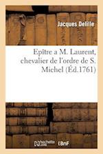 Epître a M. Laurent, Chevalier de l'Ordre de S. Michel