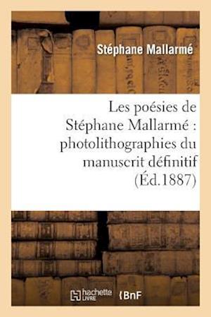 Les Poesies de Stephane Mallarme Photolithographiees Du Manuscrit Definitif...
