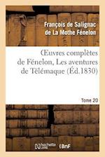 Oeuvres Complètes de Fénelon, Tome 20 Les Aventures de Télémaque