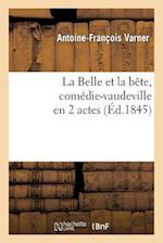 La Belle Et La Bete, Comedie-Vaudeville En 2 Actes