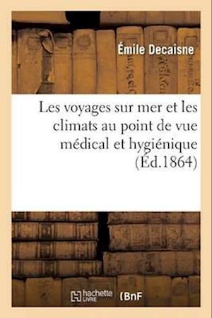 Les Voyages Sur Mer Et Les Climats Au Point de Vue Médical Et Hygiénique