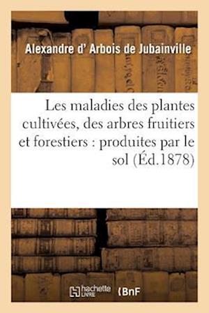 Les Maladies Des Plantes Cultivees, Des Arbres Fruitiers Et Forestiers