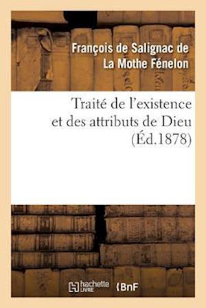 Traité de l'Existence Et Des Attributs de Dieu