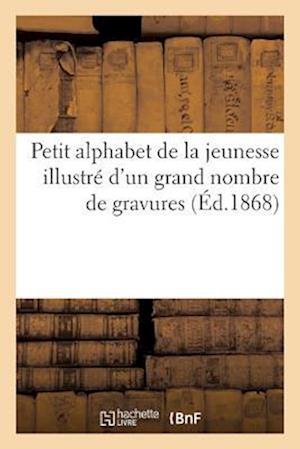 Petit Alphabet de la Jeunesse Illustré d'Un Grand Nombre de Gravures