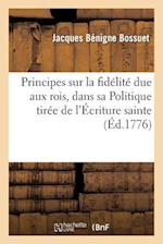 Principes Sur La Fidélité Due Aux Rois, Dans Sa Politique Tirée de l'Écriture Sainte