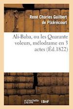 Ali-Baba, Ou Les Quarante Voleurs, Mélodrame En 3 Actes À Spectacle Tiré Des Mille Et Une Nuits