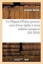 Le Départ d'Éden, Poème, Suivi d'Une Épître À Deux Enfants Voyageurs