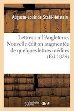 Lettres Sur l'Angleterre. Nouvelle Édition Augmentée de Quelques Lettres Inédites