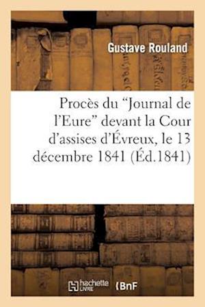 Procès Du 'journal de l'Eure' Devant La Cour d'Assises d'Évreux, Le 13 Décembre 1841. Réquisitoire