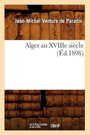 Alger Au Xviiie Siecle (Ed.1898)