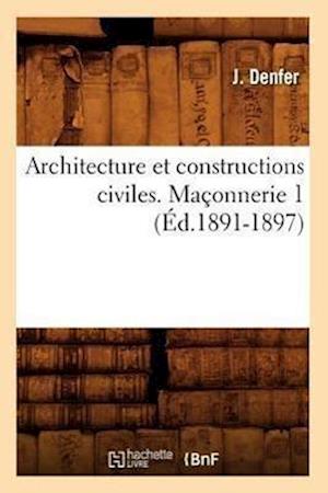 Denfer, J: Architecture Et Constructions Civiles. Ma&#xef;&#