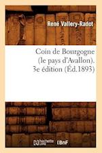 Coin de Bourgogne (Le Pays d'Avallon). 3e Édition (Éd.1893)