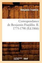 Correspondance de Benjamin Franklin. II. 1775-1790 (Éd.1866)