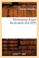 Virmaitre, C: Dictionnaire d'Argot Fin-De-Siecle (Ed.1894)