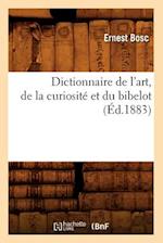 Dictionnaire de l'art, de la curiosité et du bibelot (Éd.1883)