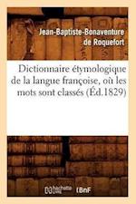 Roquefort, J: Dictionnaire &#xef;&#xbf;&#xbd;tymologique de