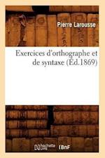 Larousse, P: Exercices d'Orthographe Et de Syntaxe ( d.1869)