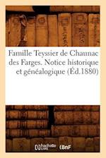 Famille Teyssier de Chaunac Des Farges. Notice Historique Et Genealogique (Ed.1880)