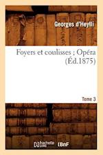 Foyers Et Coulisses 8. Opéra. Tome 3 (Éd.1875)