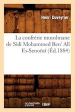 La Confrérie Musulmane de Sîdi Mohammed Ben' Alî Es-Senoûsî (Éd.1884)