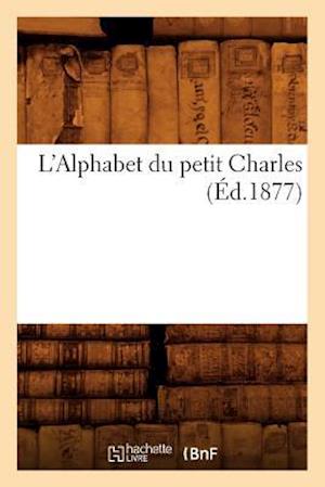 L'Alphabet du petit Charles (Éd.1877)