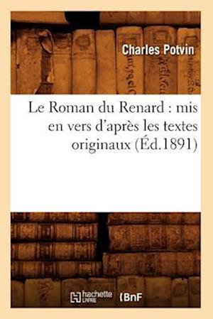 Le Roman Du Renard: MIS En Vers d'Apres Les Textes Originaux, (Ed.1891)