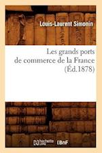 Les Grands Ports de Commerce de la France (Éd.1878)